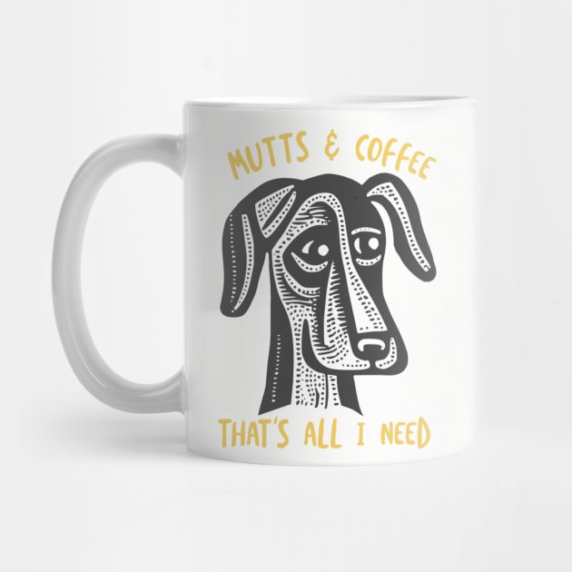 Funny Dog Saying Mutts & Coffee by whyitsme